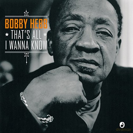 Bobby Hebb: That's All I Wanna Know (Remastered 2016) [CD]
