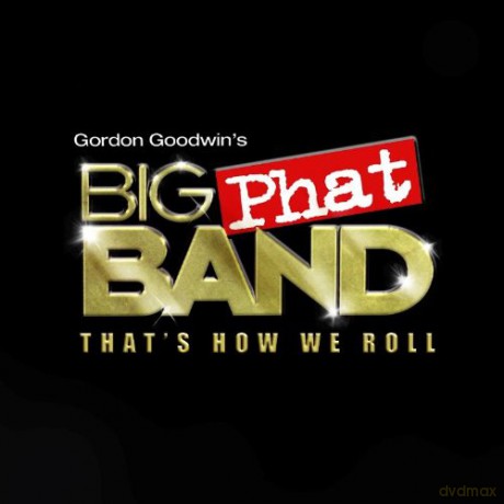 Gordon Goodwins Big Phat Band: That's How We Roll [CD]
