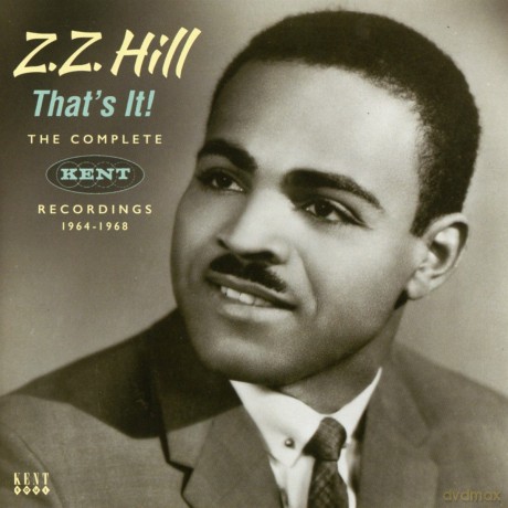 Z.Z.Hill: That's It! The Complete Kent Recordings 1964-1968 [2CD]