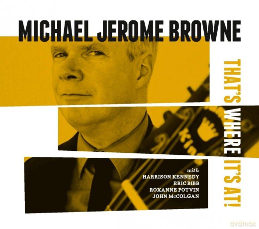 Michael Jerome Browne: That's Where Its At [CD]