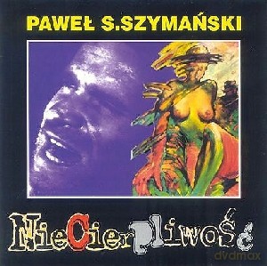 Paweł Szymański: Niecierpliwość [CD]