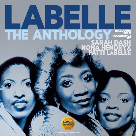 Labelle: The Anthology: Including Solo Recordings By Sarah Dash. Nona Hendryx & Patti Labelle [2CD]