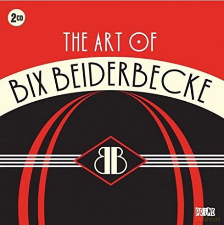 Bix Beiderbecke: The Art Of Bix Beiderbeck [2CD]