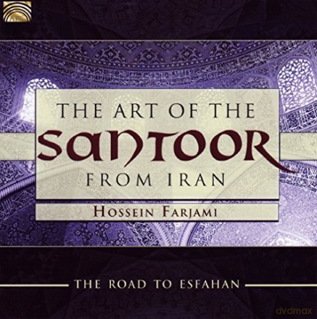 Hossein Farjami: The Art Of The Santoor From Iran - Road To Esfahan [CD]