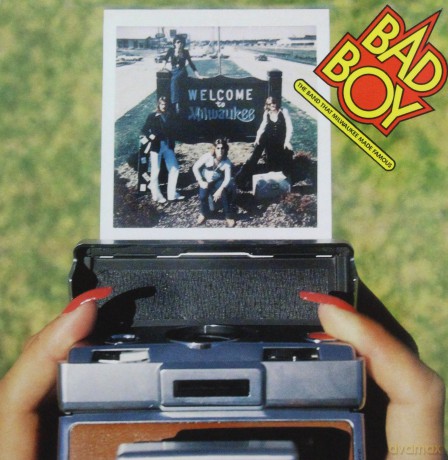 Bad Boy: The Band That Milwaukee Made Famous [CD]