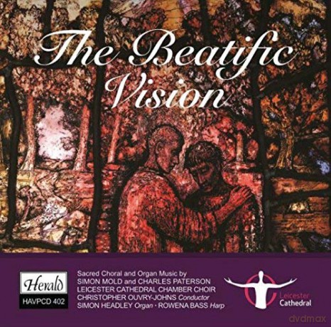 Leicester Cathedral Chamber Choir: The Beatific Vision - Sacred Choral And Organ Music [CD]