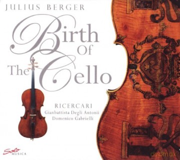 Antoniigabrielliberger: The Birth Of The Cello [CD]