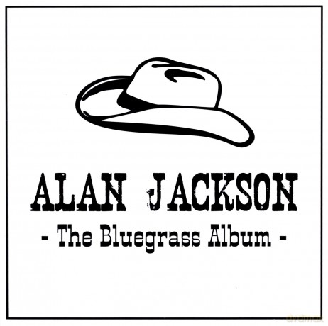 Alan Jackson: The Bluegrass Album [CD]