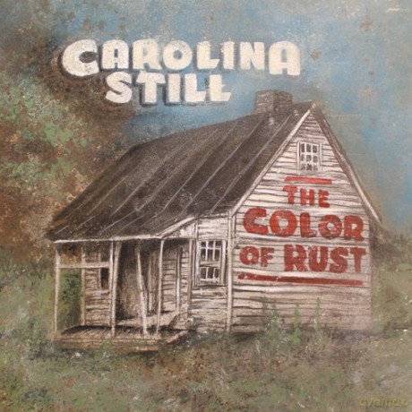 Carolina Still: The Color Of Rust [CD]