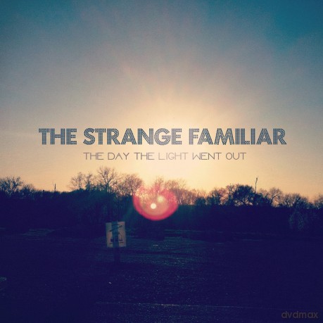 Strange Familiar: The Day The Light Went Out [CD]
