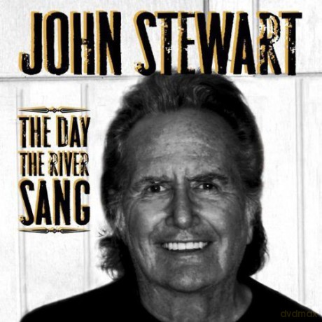 John Stewart: The Day The River Sang [CD]