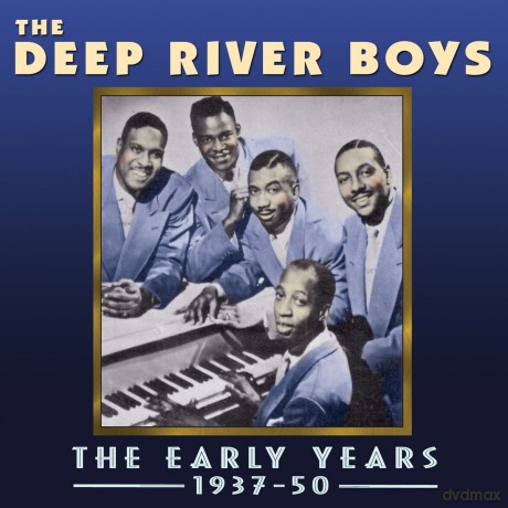 Deep River Boys: The Early Years 1937-1950 [CD]