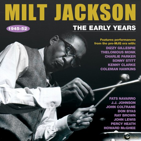 Milt Jackson: The Early Years 1945-52 [2CD]