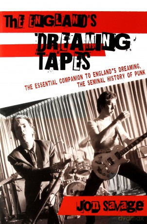 The Englands Dreaming Tapes: The Essential Companion To Englands Dreaming The Seminal History Of Punk [KSIĄŻKA]