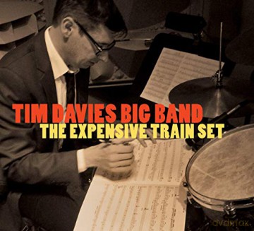 Tim Davies Big Band: The Expensive Train Set [CD]