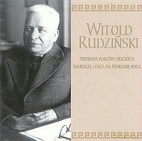 Witold Rudzinski: Odprawa Poslów Greckich Opera [CD]