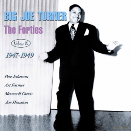 Big Joe Turner: The Forties Vol. 2: 1947-1949 [CD]