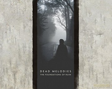 Dead Melodies: The Foundations Of Ruin [CD]