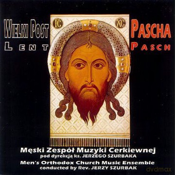 Męski Zespół Muzyki Cerkiewnej: Wielki Post Pascha [CD]