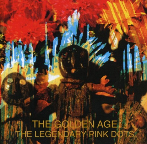 Legendary Pink Dots: The Golden Age [CD]