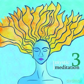 Mystic meditation 3 [CD]