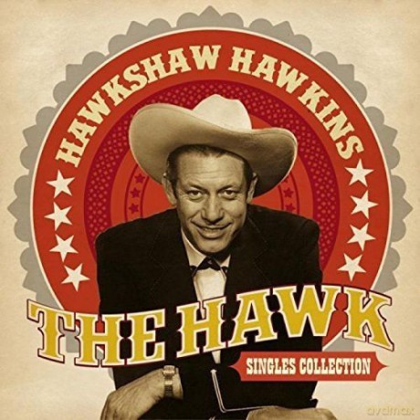 Hawkshaw Hawkins: The Hawk - Singles Collection [CD]
