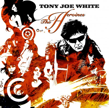 Tony Joe White: The Heroines [CD]