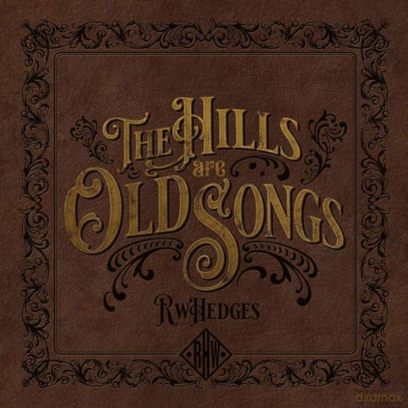 Rw Hedges: The Hills Are Old Songs [CD]
