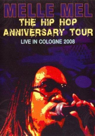 Melle Mel: The Hip Hop Anniversary Tour [DVD]