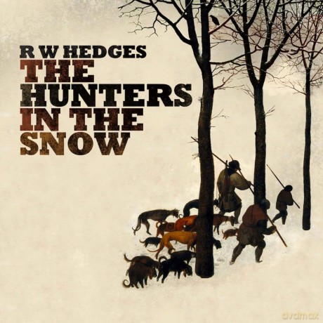 R.W.Hedges: The Hunters In The Snow [CD]