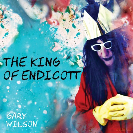 Gary Wilson: The King Of Endicott [CD]
