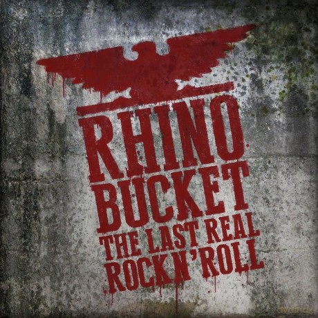 Rhino Bucket: The Last Real Rock N Roll [CD]
