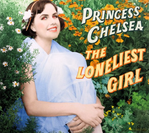 Princess Chelsea: The Loneliest Girl [CD]