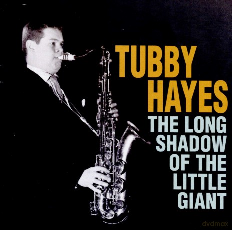 Tubby Hayes: The Long Shadow Of The Little Giant [CD]