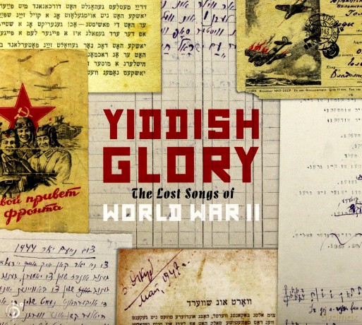 Yiddish Glory: The Lost Songs Of World War II [CD]