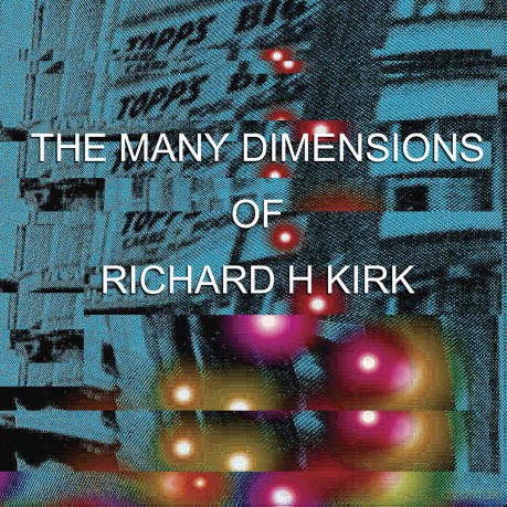 Richard H Kirk: The Many Dimensions Of [3CD]