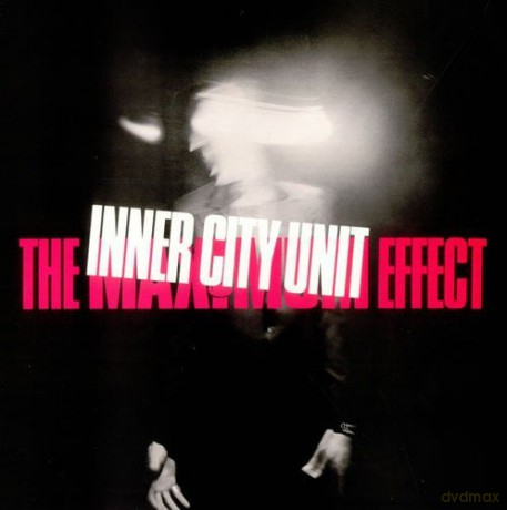 Inner City Unit: The Maximum Effect [CD]