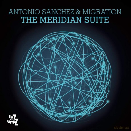 Antonio Sanchez: The Meridian Suite [CD]