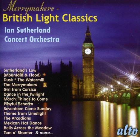 Iain Sutherland Concert Orchestra: The Merrymakers: 20 British Light Classics [CD]