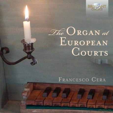 Francesco Cera: The Organ At European Courts [CD]
