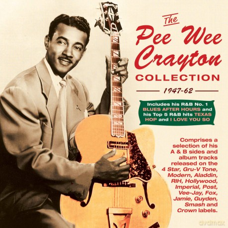 Pee Wee Crayton: The Pee Wee Crayton Collection 1947-62 [2CD]