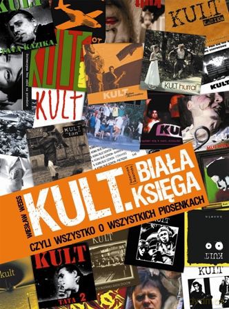 KULT. Biała Księga, czyli wszystko o wszystkich piosenkach - Wiesław Weiss [książka]