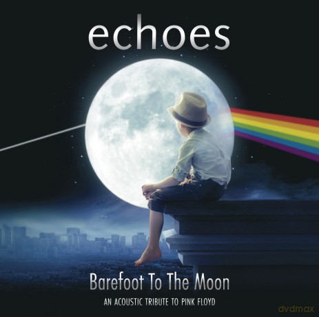 Echoes: Barefoot To The Moon An Acoustic Tribute To Pink Floyd [CD]