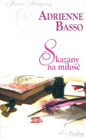 Romans historyczny 17: Skazany na miłość - Adrienne Basso [książka]