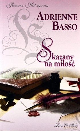 Romans historyczny 17: Skazany na miłość - Adrienne Basso [książka]