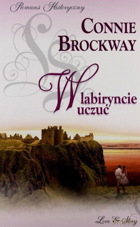 Romans historyczny 22: W labiryncie uczuć - Connie Brockway [książka]