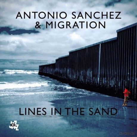 Antonio Sanchez: Lines In The Sand [CD]