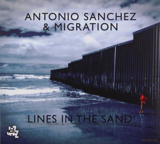 Antonio Sanchez: Lines In The Sand [CD]