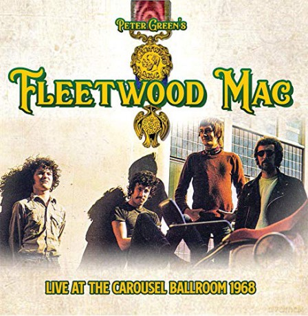 Peter Greens Fleetwood Mac: Live At The Carousel Ballroom 1968 [CD]