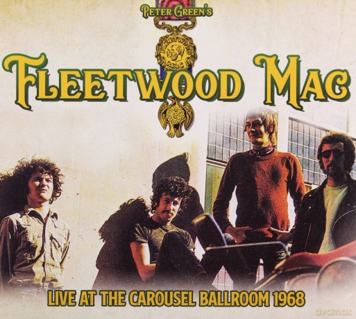 Peter Greens Fleetwood Mac: Live At The Carousel Ballroom 1968 [CD]
